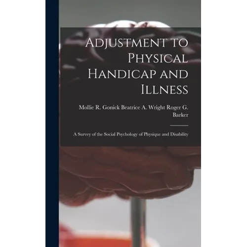 Adjustment to Physical Handicap and Illness: A Survey of the Social Psychology of Physique and Disability