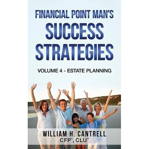 Financial Point Man's Success Strategies: Volume 4 - Estate Planning