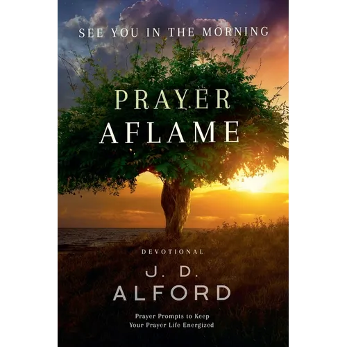 Prayer Aflame: Prayer Prompts to Keep Your Prayer Life Energized