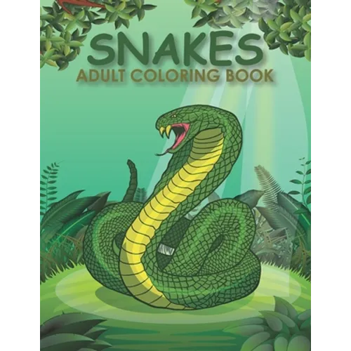 Snakes adult coloring book: An Adult Coloring Book With Stress-relif, Easy and Relaxing Coloring Pages.