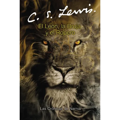 El León, La Bruja Y El Ropero: The Lion, the Witch and the Wardrobe (Spanish Edition)