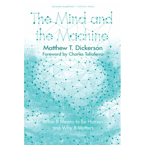 The Mind and the Machine: What It Means to Be Human and Why It Matters
