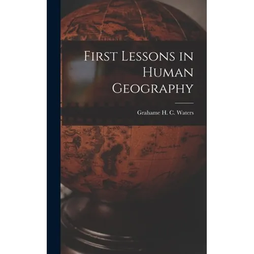 First Lessons in Human Geography