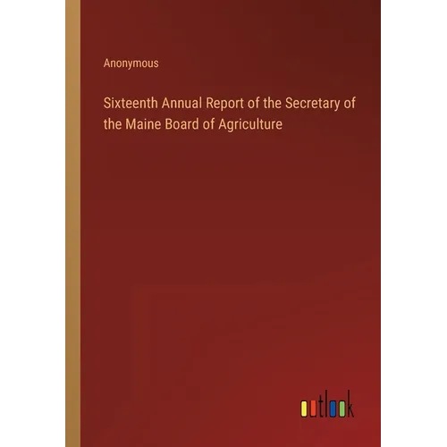 Sixteenth Annual Report of the Secretary of the Maine Board of Agriculture