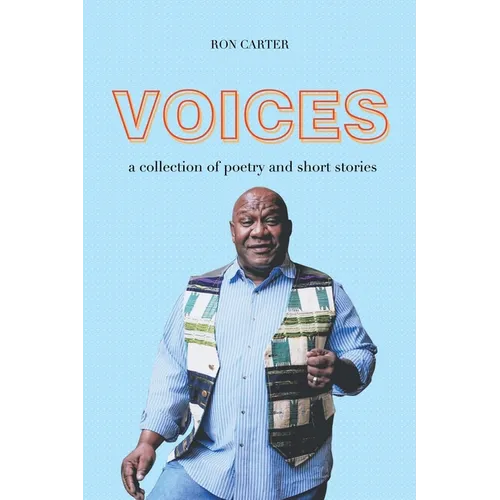 Voices: a collection of poetry and short stories