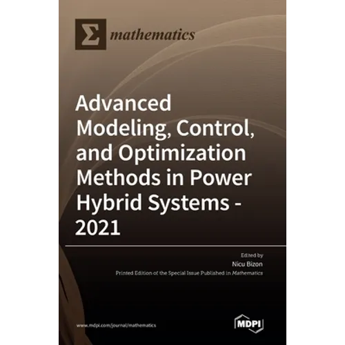 Advanced Modeling, Control, and Optimization Methods in Power Hybrid Systems - 2021