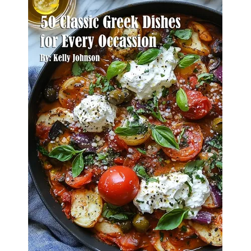 50 Classic Greek Dishes for Every Occassion