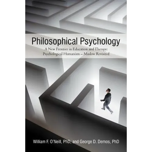 Philosophical Psychology: A New Frontier in Education and Therapy: Psychological Humanism - Maslow Revisited