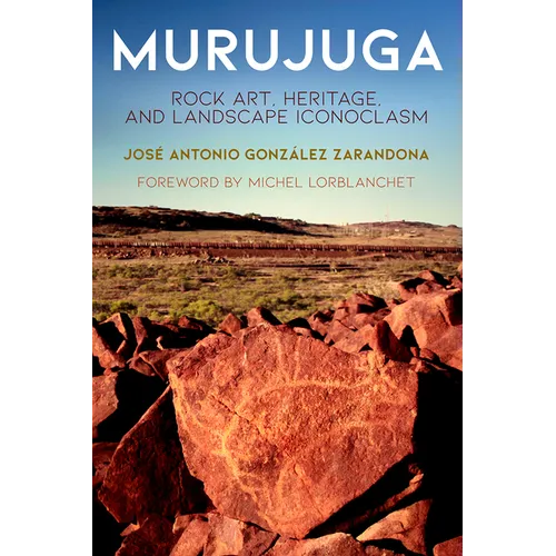 Murujuga: Rock Art, Heritage, and Landscape Iconoclasm
