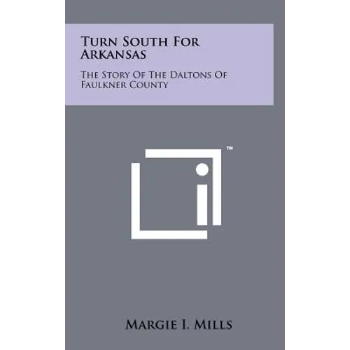 Turn South for Arkansas: The Story of the Daltons of Faulkner County
