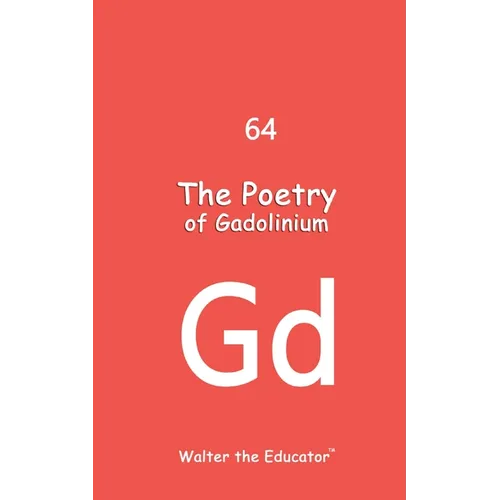 The Poetry of Gadolinium
