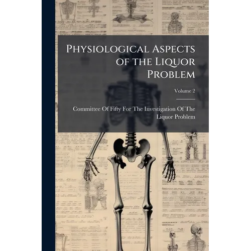 Physiological Aspects of the Liquor Problem