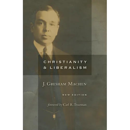 Christianity and Liberalism, New Ed.