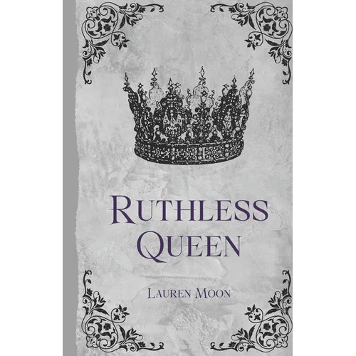 Ruthless Queen: Book One In The Moonlit Prophecy Series (Scarlett's POV)