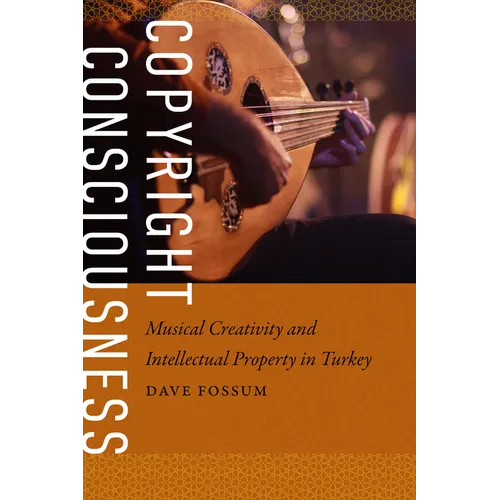 Copyright Consciousness: Musical Creativity and Intellectual Property in Turkey
