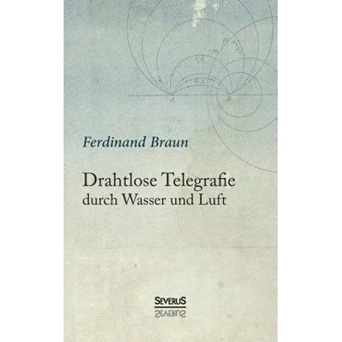 Drahtlose Telegraphie durch Wasser und Luft
