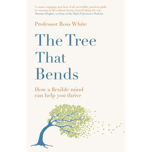 The Tree That Bends: How a Flexible Mind Can Help You Thrive