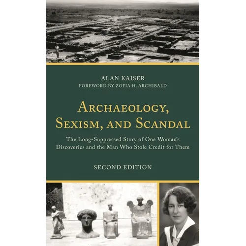 Archaeology, Sexism, and Scandal: The Long-Suppressed Story of One Woman's Discoveries and the Man Who Stole Credit for Them