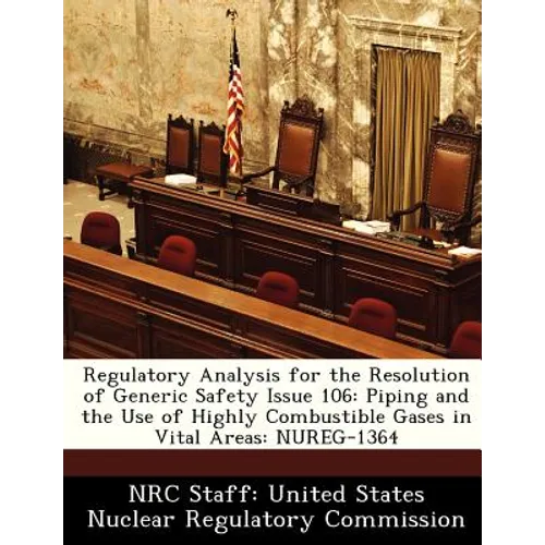 Regulatory Analysis for the Resolution of Generic Safety Issue 106: Piping and the Use of Highly Combustible Gases in Vital Areas: Nureg-1364
