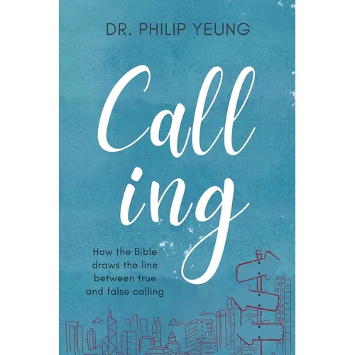 Calling: How the Bible Draws the Line Between True and False Calling
