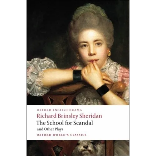 The School for Scandal and Other Plays: The Rivals/The Duenna/A Trip to Scarborough/The School for Scandal/The Critic