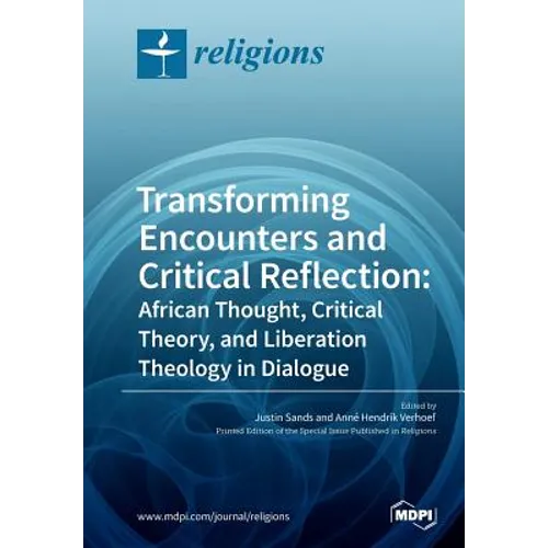 Transforming Encounters and Critical Reflection: African Thought, Critical Theory, and Liberation Theology in Dialogue