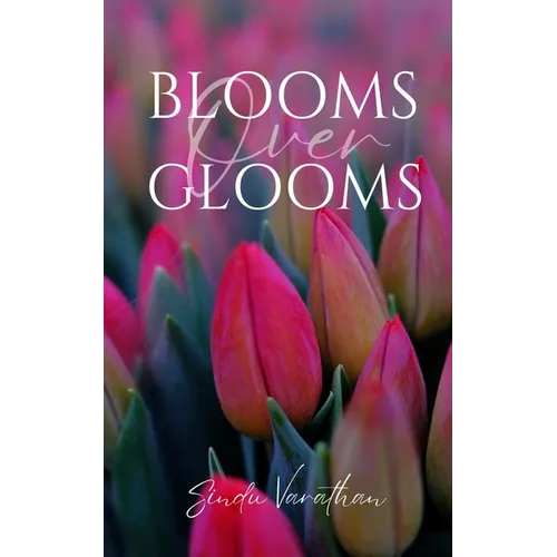 Blooms Over Glooms