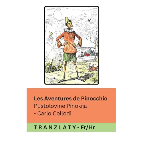 Les Aventures de Pinocchio / Pustolovine Pinokija: Tranzlaty Français Hrvatski