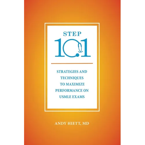 Step 101: Strategies and Techniques to Maximize Performance on USMLE Exams