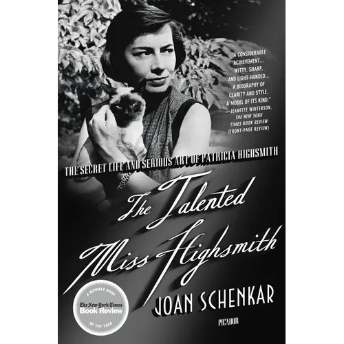 The Talented Miss Highsmith: The Secret Life and Serious Art of Patricia Highsmith
