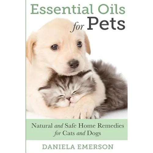 Essential Oils For Pets: Natural & Safe Home Remedies For Cats And Dogs