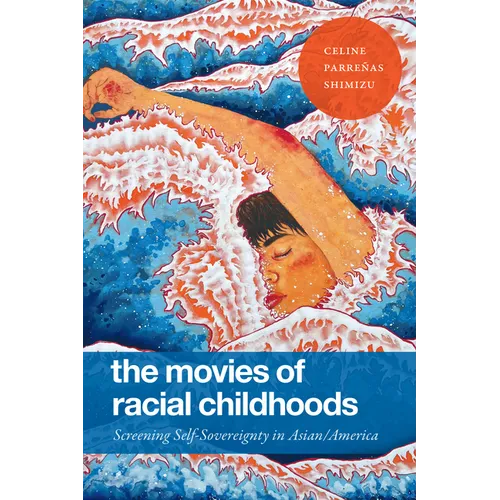 The Movies of Racial Childhoods: Screening Self-Sovereignty in Asian/America