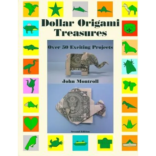 Dollar Origami Treasures: Over 50 Exciting Projects