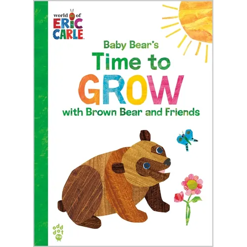 Baby Bear's Time to Grow with Brown Bear and Friends (World of Eric Carle)