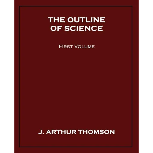 The Outline of Science, First Volume
