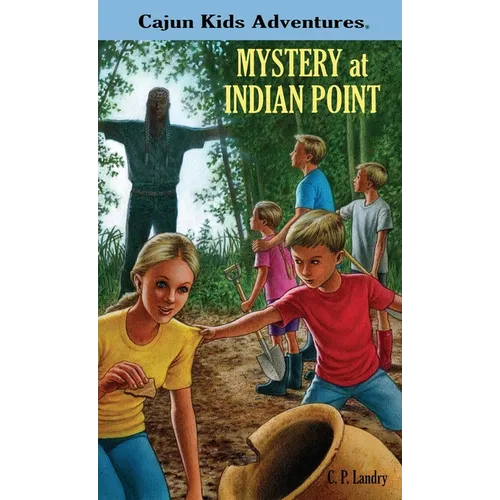CAJUN KIDS ADVENTURES Volume One MYSTERY at INDIAN POINT
