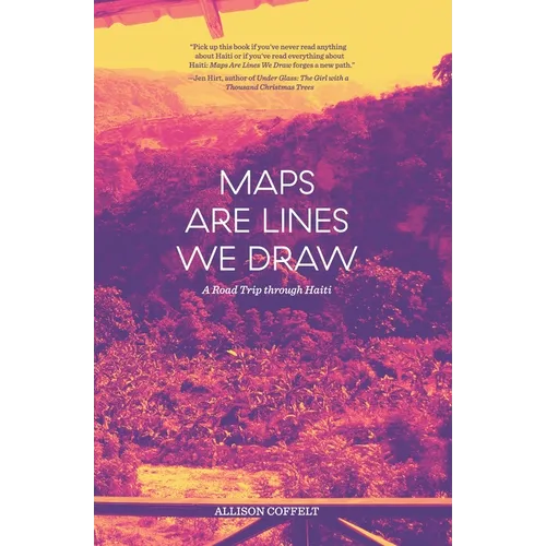 Maps Are Lines We Draw: A Road Trip Through Haiti