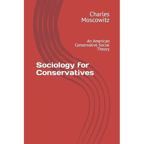 Sociology for Conservatives: An American Conservative Social Theory