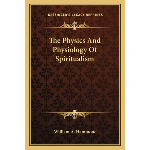 The Physics And Physiology Of Spiritualism