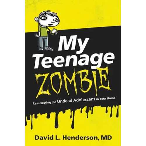 My Teenage Zombie: Resurrecting the Undead Adolescent in Your Home