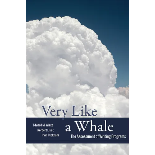 Very Like a Whale: The Assessment of Writing Programs