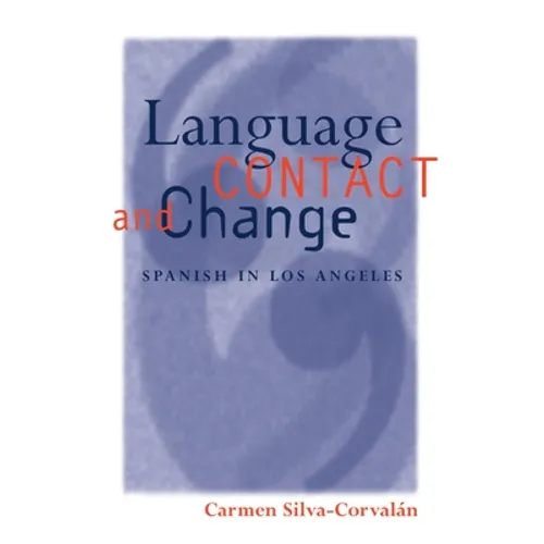 Language Contact and Change: Spanish in Los Angeles