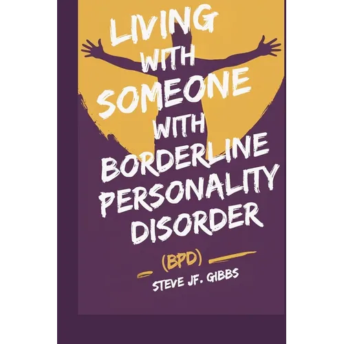 Living with Someone with Borderline Personality Disorder (Bpd)