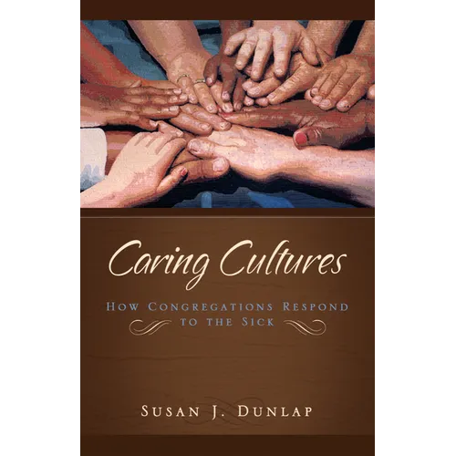 Caring Cultures: How Congregations Respond to the Sick