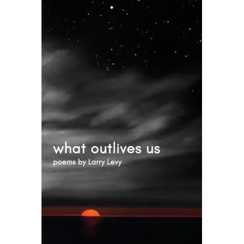 What Outlives Us