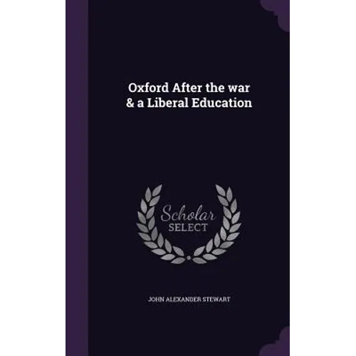 Oxford After the war & a Liberal Education