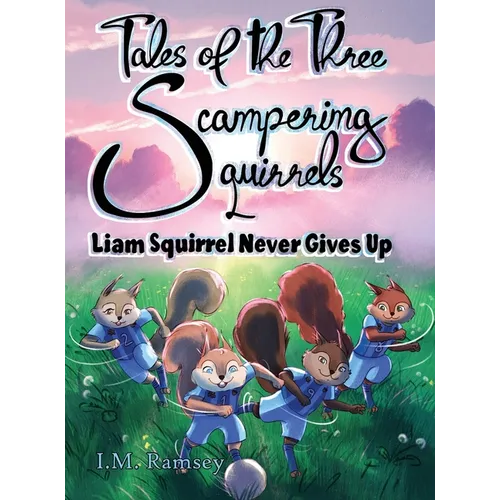 Liam Squirrel Never Gives Up: Tale 3