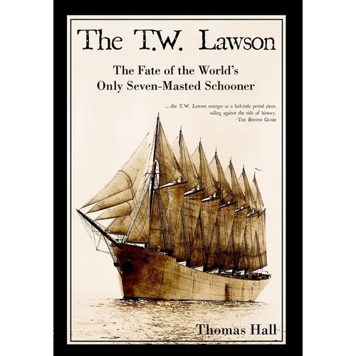 The T.W. Lawson: The Fate of the World's Only Seven-Masted Schooner