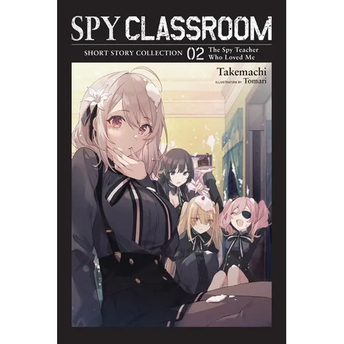 Spy Classroom Short Story Collection, Vol. 2 (Light Novel): The Spy Teacher Who Loved Me Volume 2