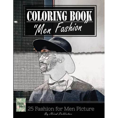 Men Fashion Modern Grayscale Photo Adult Coloring Book, Mind Relaxation Stress Relief: Just added color to release your stress and power brain and min